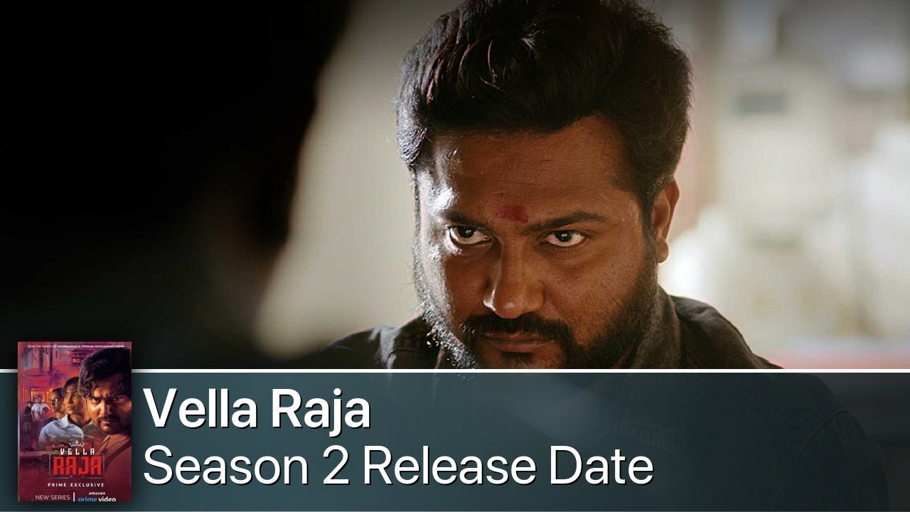 Vella Raja Season 2 Release Date