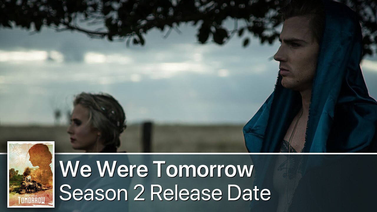 We Were Tomorrow Season 2 Release Date