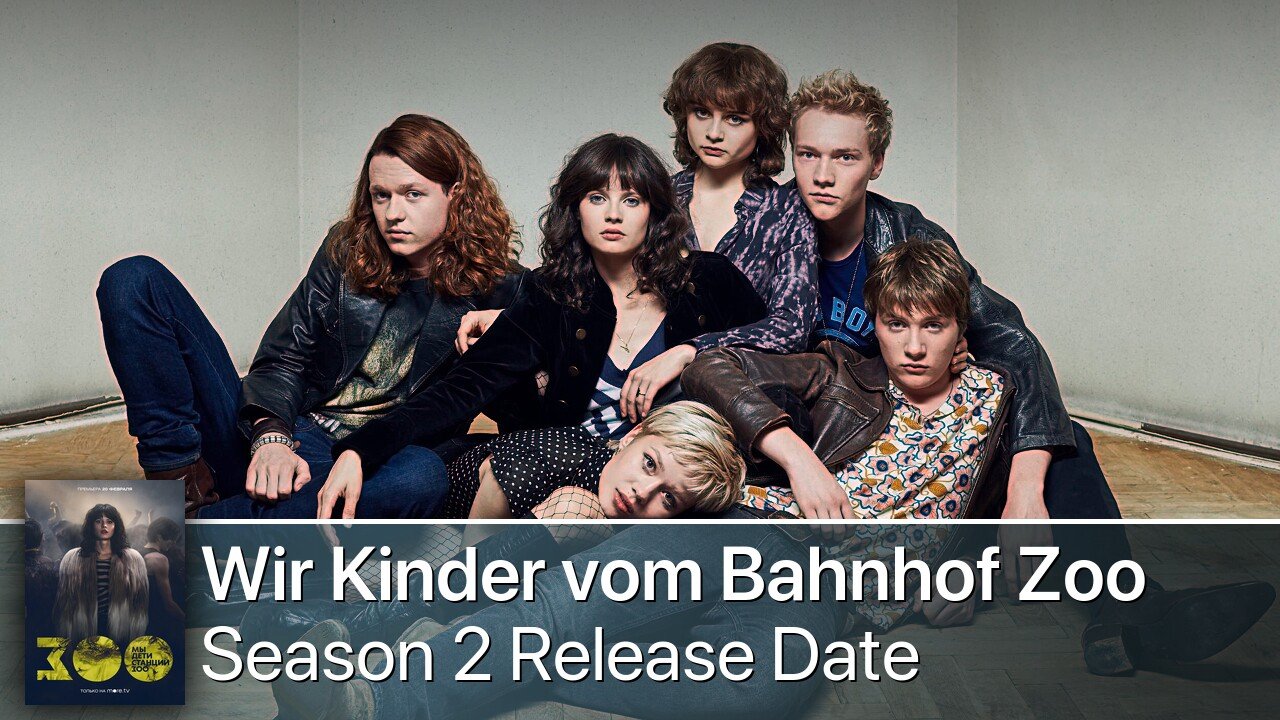 Wir Kinder vom Bahnhof Zoo Season 2 Release Date