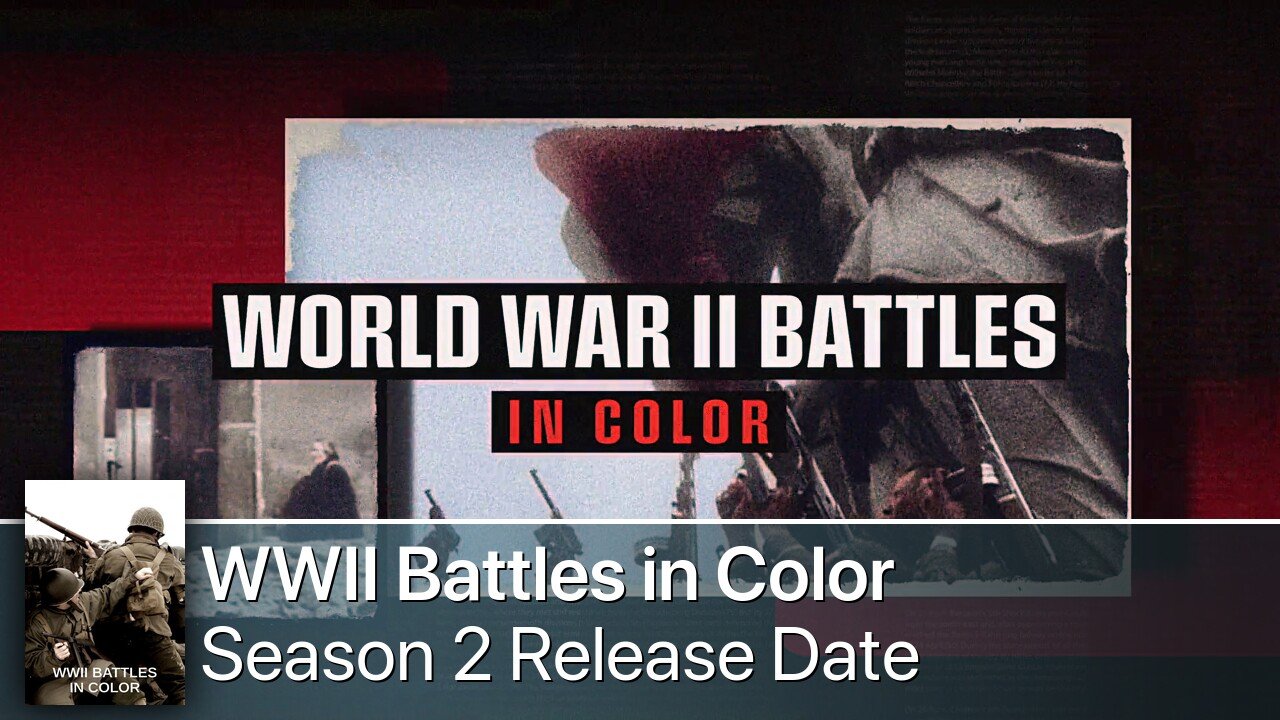 WWII Battles in Color Season 2 Release Date